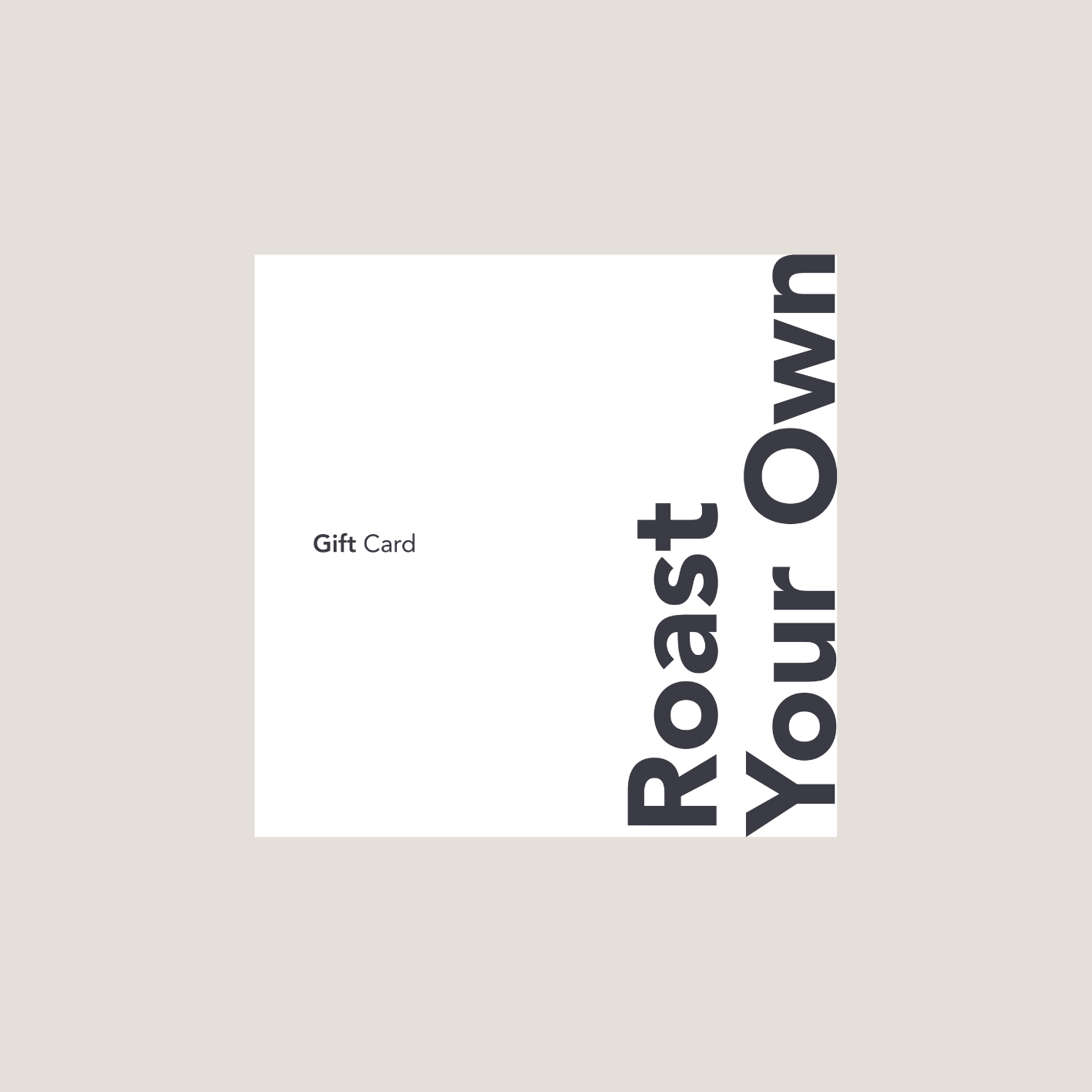 Roast Your Own Gift Card