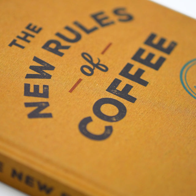 The New Rules of Coffee: A Modern Guide For Everyone